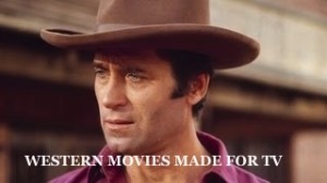western movies made for television western-movies-made-for-television