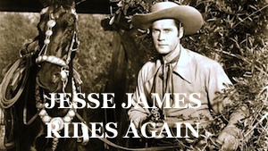 Jesse James Rides Again western serial